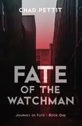 Fate of the Watchman - Chad Pettit