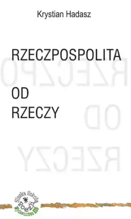 Rzeczpospolita od rzeczy - Krystian Hadasz