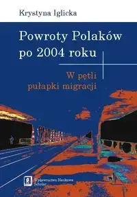 Powroty Polaków po 2004 roku - Krystyna Iglicka
