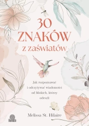30 znaków z zaświatów. Jak rozpoznawać i... - Melissa St. Hilaire
