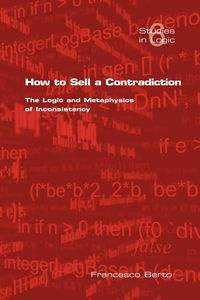 How to Sell a Contradiction - Berto F