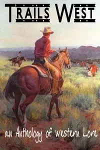 TRAILS WEST...an Anthology of Western Lore - Herb Marlow