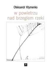 W powietrzu nad brzegiem rzeki - Ołeksandr Kłymenko, Łesia Kwyk