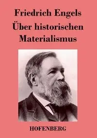 Über historischen Materialismus - Engels Friedrich