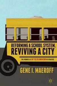 Reforming a School System, Reviving a City - Gene I. Maeroff