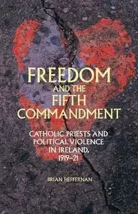 Freedom and the Fifth Commandment - Brian Heffernan