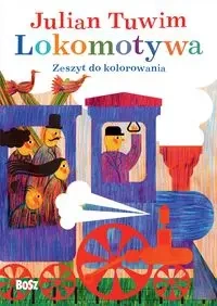 Julian Tuwim Lokomotywa. Zeszyt do kolorowania - Julian Tuwim, Tomasz Wawer