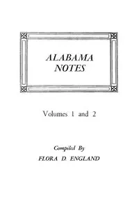 Alabama Notes, Volumes 1 and 2 - Flora D. England