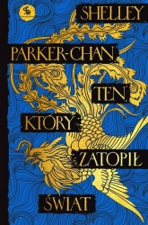 Świetlisty Cesarz T.2 Ten, który zatopił świat - Shelley Parker-Chan