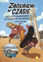 Zagubieni w czasie T.3 Przygody Balbuenów w.. - Roberto Santiago