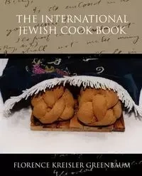 The International Jewish Cook Book - Florence Greenbaum