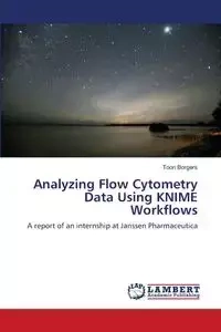 Analyzing Flow Cytometry Data Using KNIME Workflows - Borgers Toon
