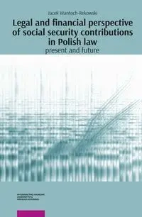 Legal and financial perspective of social security contributions in Polish Law: Present and future - Jacek Wantoch-Rekowski