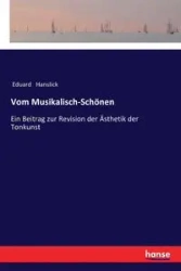 Vom Musikalisch-Schönen - Hanslick Eduard