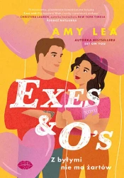 Exes and O's. Z byłymi nie ma żartów - Amy Lea