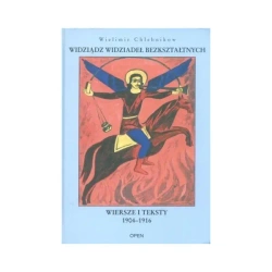 Widziądz widziadeł bezkształtnych. Wiersze i teksty 1904-1916 - CHLEBNIKOW WIELIMIR