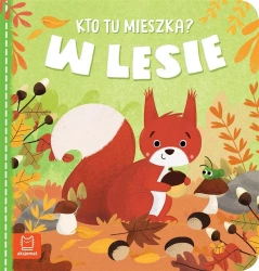 Kto tu mieszka? W lesie - Anna Podgórska