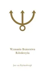 Wyznanie Braterstwa Rózokrzyża - Jan Rijckenborgh