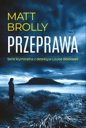 Louise Blackwell. Przeprawa - Matt Brolly