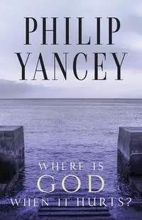 Where Is God When It Hurts? - Philip Yancey