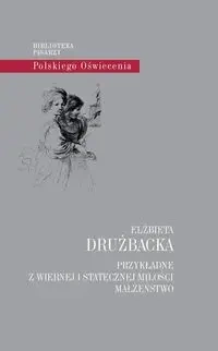Przykładne z wiernej i statecznej miłości małżeństwo - Elżbieta Drużbacka