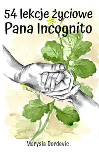 54 lekcje życiowe Pana Incognito - Dordevic Marysia