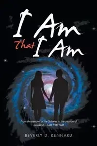 I Am That I Am - Beverly D. Kennard