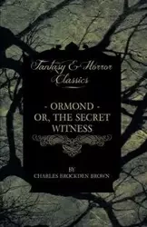 Ormond - Or, The Secret Witness - Charles Brown Brockden