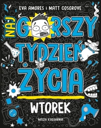 Wtorek. Najgorszy tydzień życia - Matt Cosgrove, Eva Amores