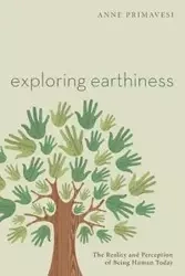 Exploring Earthiness - Anne Primavesi
