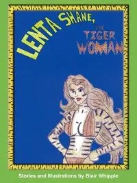Lenta Shane, the Tiger-Woman - Bill Whipple