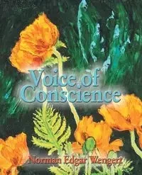 Voice of Conscience - Norman Edgar Wengert