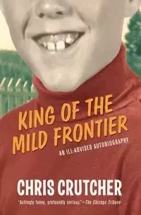 King of the Mild Frontier - Chris Crutcher