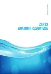 Zarys anatomii człowieka - Małgorzata Bujnowska