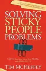 Solving Sticky People Problems - Tim McHeffey