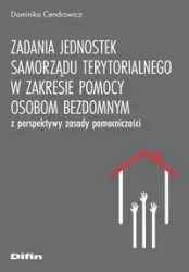 Zadania jednostek samorządu terytorialnego w zakresie pomocy osobom bezdomnym - Dominika Cendrowicz