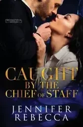 Caught by the Chief of Staff - Rebecca Jennifer