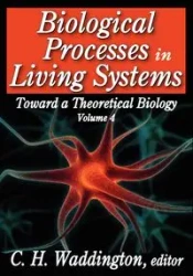 Biological Processes in Living Systems - Waddington C. H.