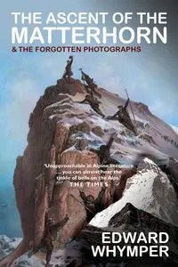 The Ascent of the Matterhorn - Edward Whymper