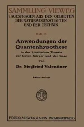 Anwendungen Der Quantenhypothese in Der Kinetischen Theorie Der Festen Korper Und Der Gase in Elementarer Darstellung - Valentiner Siegfried