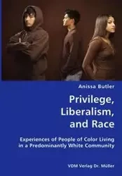 Privilege, Liberalism, and Race- Experiences of People of Color Living in a Predominantly White Community - Anissa Butler