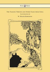 The Talking Thrush and Other Tales from India - Illustrated by W. Heath Robinson - Rouse W. H. D.
