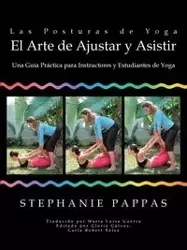 Las Posturas de Yoga El Arte de Ajustar y Asistir - Stephanie Pappas