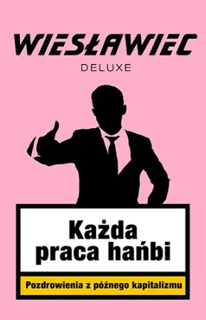 Każda praca hańbi. Pozdrowienia z późnego kapitalizmu - Znak Literanova