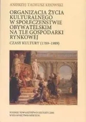 Organizacja życia kulturalnego w społeczeństwie.. - Andrzej Tadeusz Kijowski