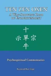 TEN ZEN OXEN A Way-Showing Path of Enlightenment - Raymond Bart Vespe