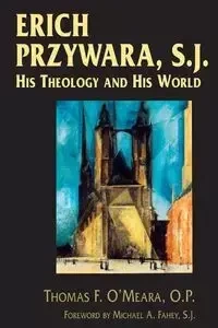Erich Przywara, S.J. - O'Meara Thomas F.