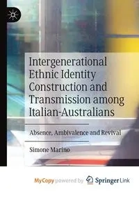 Intergenerational Ethnic Identity Construction and Transmission among Italian-Australians - Simone Marino
