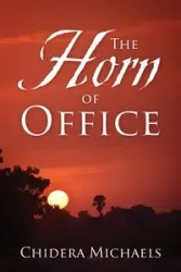 The Horn of Office - Michaels Chidera