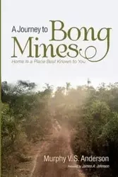 A Journey to Bong Mines - Anderson Murphy V. S.